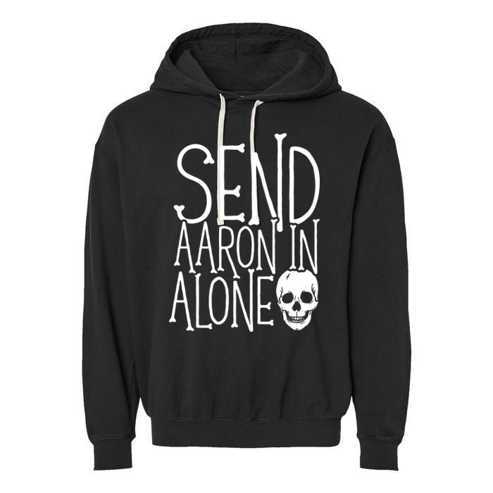 Ghost Hunting Send Aaron In Alone Ghost Hunter Halloween Garment-Dyed Fleece Hoodie