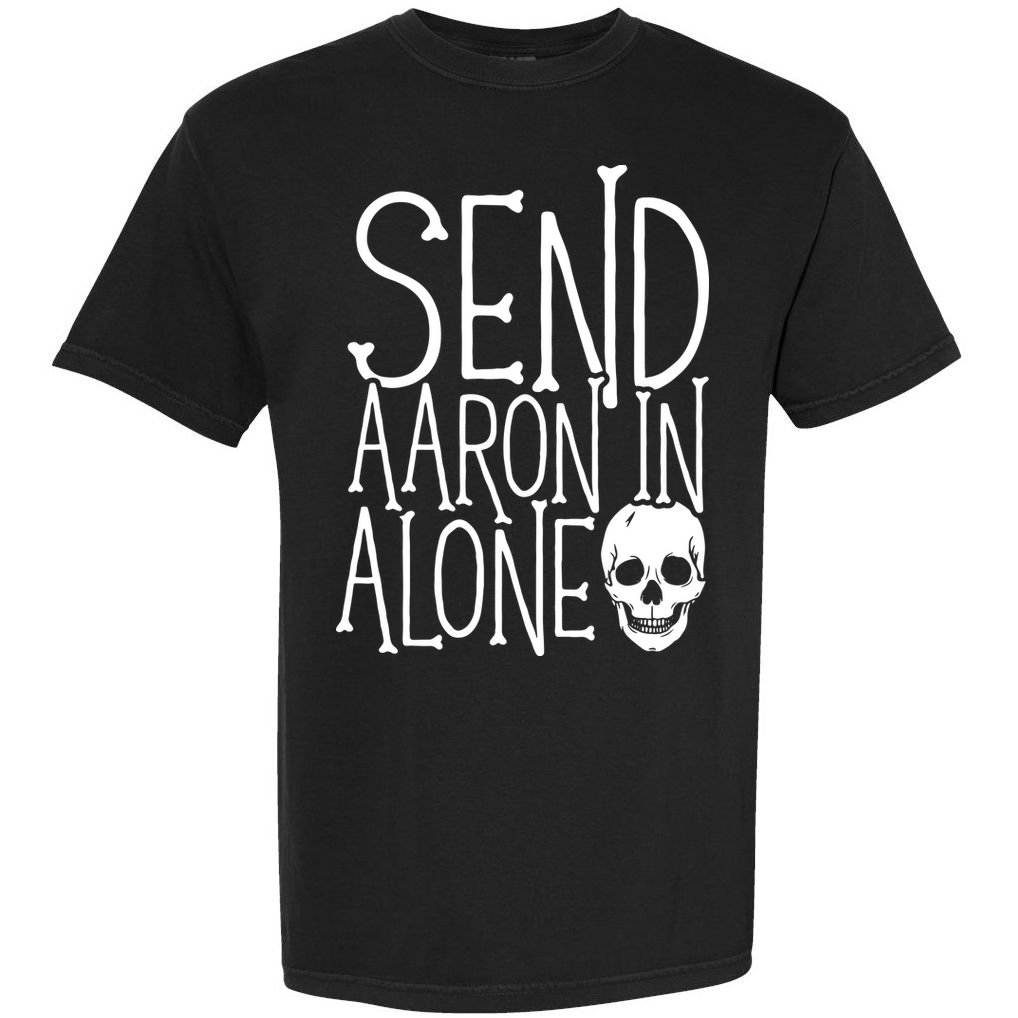 Ghost Hunting Send Aaron In Alone Ghost Hunter Halloween Comfort Colors T-Shirt