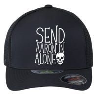 Ghost Hunting Send Aaron In Alone Ghost Hunter Halloween Flexfit Unipanel Trucker Cap