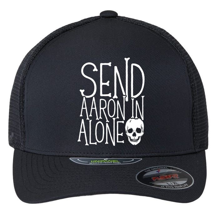 Ghost Hunting Send Aaron In Alone Ghost Hunter Halloween Flexfit Unipanel Trucker Cap