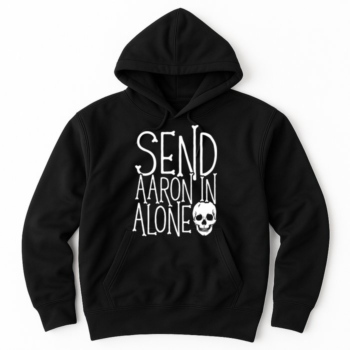 Ghost Hunting Send Aaron In Alone Ghost Hunter Halloween Hoodie