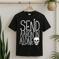 Ghost Hunting Send Aaron In Alone Ghost Hunter Halloween T-Shirt