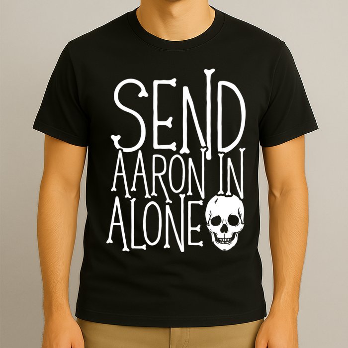 Ghost Hunting Send Aaron In Alone Ghost Hunter Halloween T-Shirt