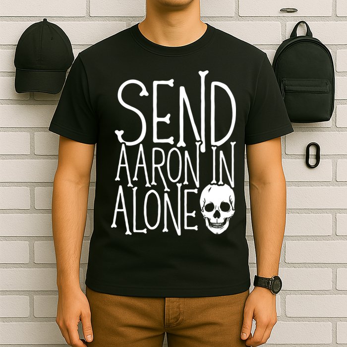 Ghost Hunting Send Aaron In Alone Ghost Hunter Halloween T-Shirt