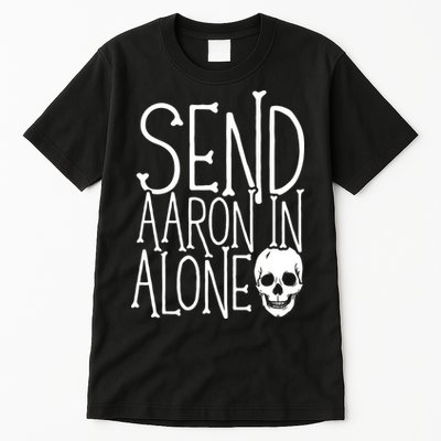 Ghost Hunting Send Aaron In Alone Ghost Hunter Halloween Tall T-Shirt
