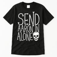 Ghost Hunting Send Aaron In Alone Ghost Hunter Halloween Tall T-Shirt
