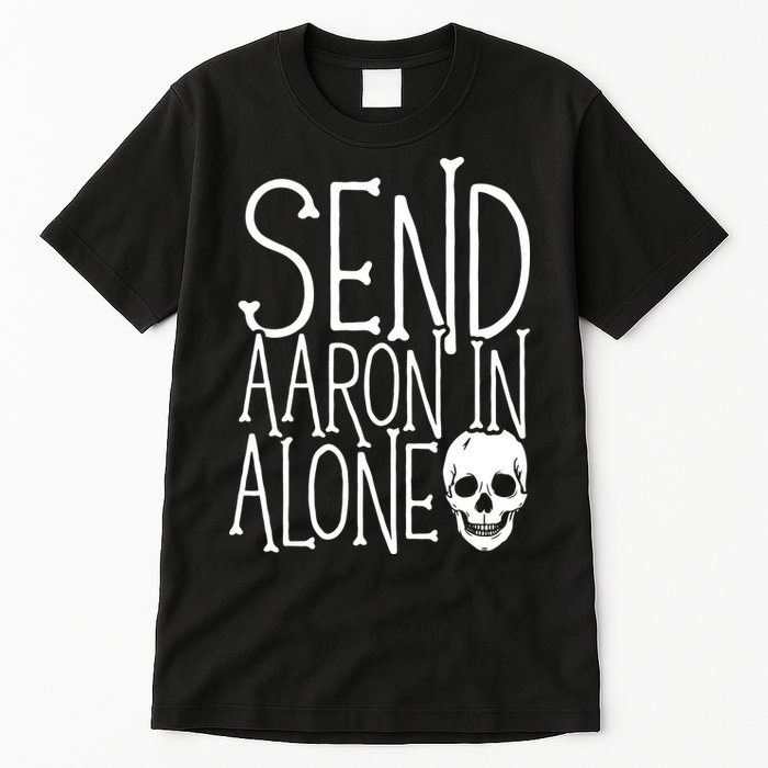 Ghost Hunting Send Aaron In Alone Ghost Hunter Halloween Tall T-Shirt