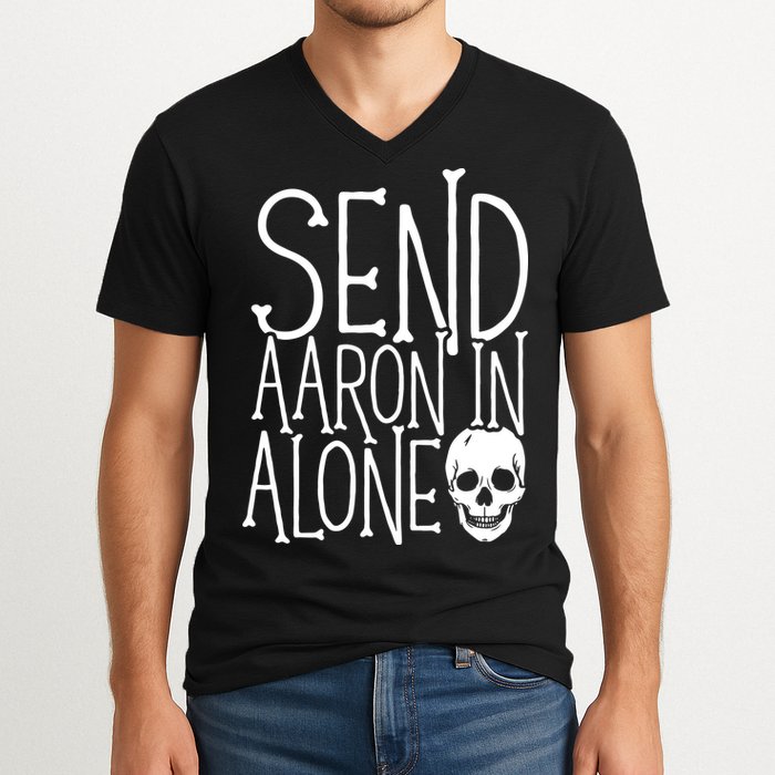 Ghost Hunting Send Aaron In Alone Ghost Hunter Halloween V-Neck T-Shirt