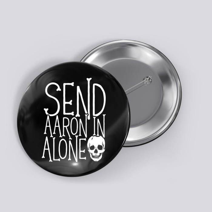 Ghost Hunting Send Aaron In Alone Ghost Hunter Halloween Button