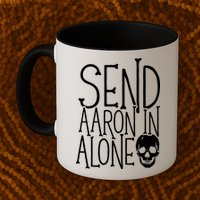 Ghost Hunting Send Aaron In Alone Ghost Hunter Halloween Mug