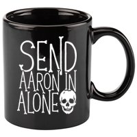 Ghost Hunting Send Aaron In Alone Ghost Hunter Halloween 11oz C Handle Ceramic Mug