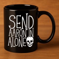 Ghost Hunting Send Aaron In Alone Ghost Hunter Halloween 11oz C Handle Ceramic Mug