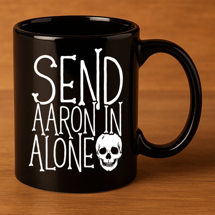Ghost Hunting Send Aaron In Alone Ghost Hunter Halloween 11oz C Handle Ceramic Mug