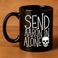 Ghost Hunting Send Aaron In Alone Ghost Hunter Halloween 11oz C Handle Ceramic Mug
