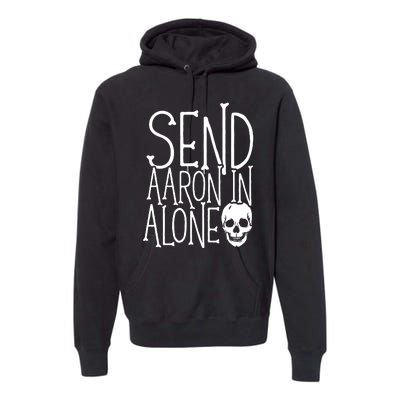 Ghost Hunting Send Aaron In Alone Ghost Hunter Halloween Premium Hoodie