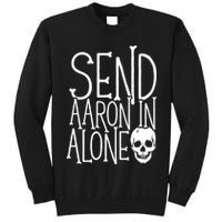 Ghost Hunting Send Aaron In Alone Ghost Hunter Halloween Tall Sweatshirt