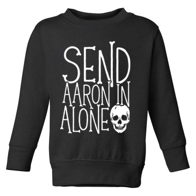 Ghost Hunting Send Aaron In Alone Ghost Hunter Halloween Toddler Sweatshirt