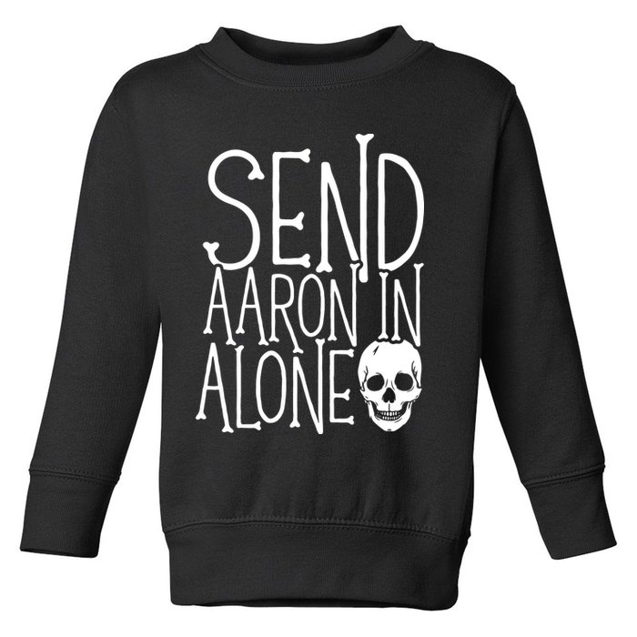 Ghost Hunting Send Aaron In Alone Ghost Hunter Halloween Toddler Sweatshirt