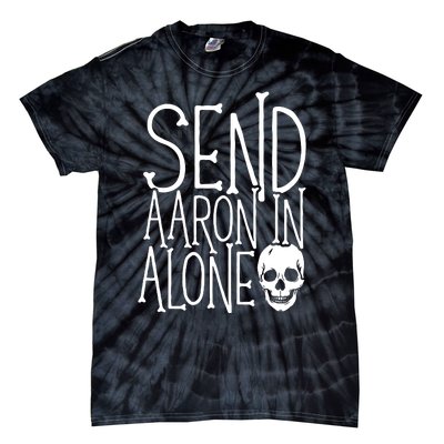 Ghost Hunting Send Aaron In Alone Ghost Hunter Halloween Tie-Dye T-Shirt