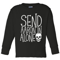 Ghost Hunting Send Aaron In Alone Ghost Hunter Halloween Toddler Long Sleeve Shirt