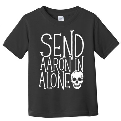 Ghost Hunting Send Aaron In Alone Ghost Hunter Halloween Toddler T-Shirt