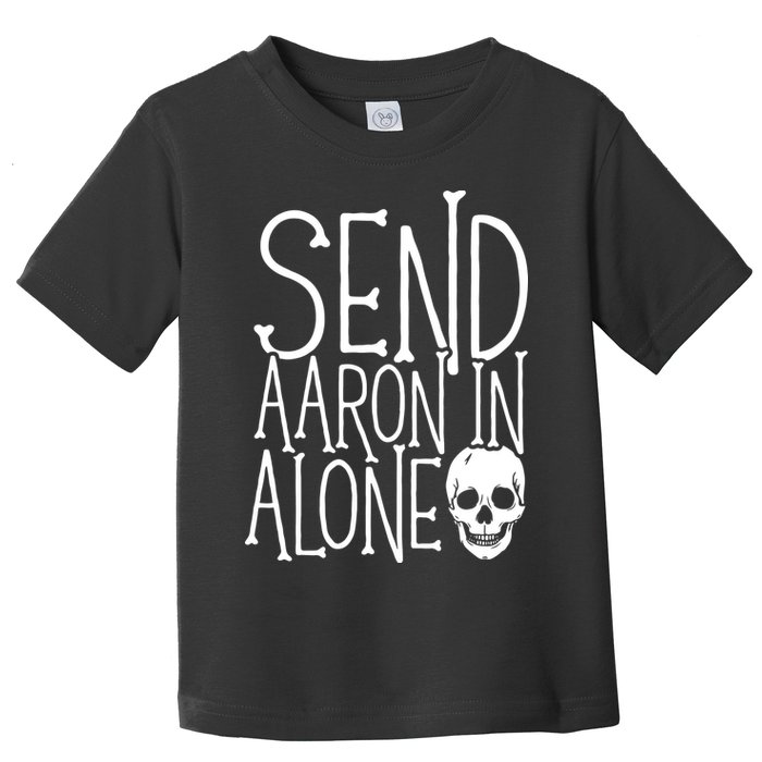 Ghost Hunting Send Aaron In Alone Ghost Hunter Halloween Toddler T-Shirt