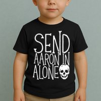 Ghost Hunting Send Aaron In Alone Ghost Hunter Halloween Toddler T-Shirt