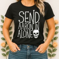 Ghost Hunting Send Aaron In Alone Ghost Hunter Halloween Womens T-Shirt