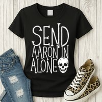 Ghost Hunting Send Aaron In Alone Ghost Hunter Halloween Womens T-Shirt