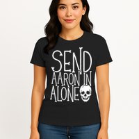 Ghost Hunting Send Aaron In Alone Ghost Hunter Halloween Womens T-Shirt