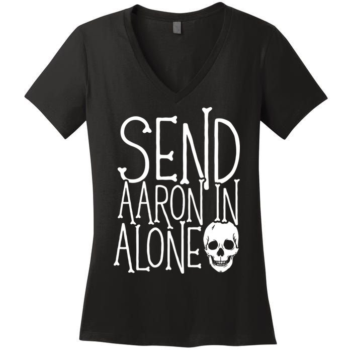 Ghost Hunting Send Aaron In Alone Ghost Hunter Halloween Women's V-Neck T-Shirt