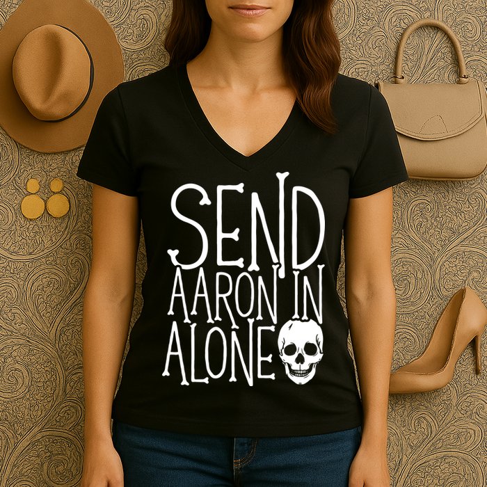 Ghost Hunting Send Aaron In Alone Ghost Hunter Halloween Women's V-Neck T-Shirt
