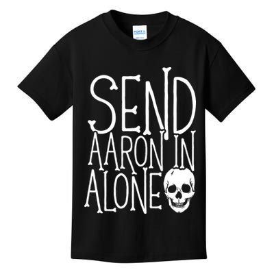 Ghost Hunting Send Aaron In Alone Ghost Hunter Halloween Kids T-Shirt