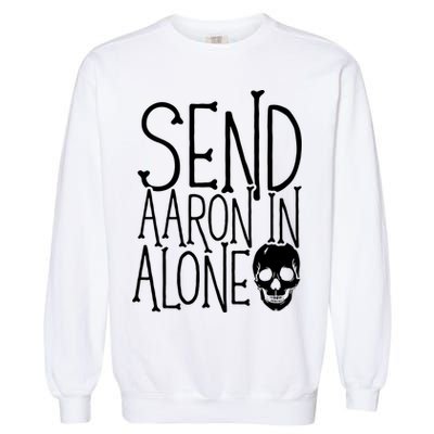Ghost Hunting Send Aaron In Alone Ghost Hunter Halloween Garment-Dyed Sweatshirt