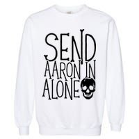 Ghost Hunting Send Aaron In Alone Ghost Hunter Halloween Garment-Dyed Sweatshirt