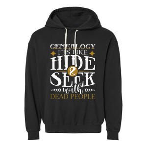 Genealogy Hide & Seek With Dead People Genealogist Ancestry Garment-Dyed Fleece Hoodie