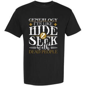 Genealogy Hide & Seek With Dead People Genealogist Ancestry Garment-Dyed Heavyweight T-Shirt