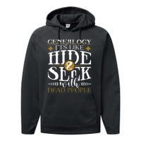 Genealogy Hide & Seek With Dead People Genealogist Ancestry Performance Fleece Hoodie