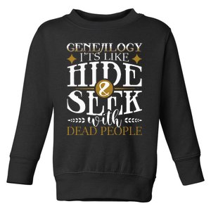 Genealogy Hide & Seek With Dead People Genealogist Ancestry Toddler Sweatshirt