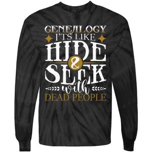 Genealogy Hide & Seek With Dead People Genealogist Ancestry Tie-Dye Long Sleeve Shirt