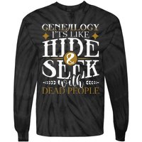 Genealogy Hide & Seek With Dead People Genealogist Ancestry Tie-Dye Long Sleeve Shirt