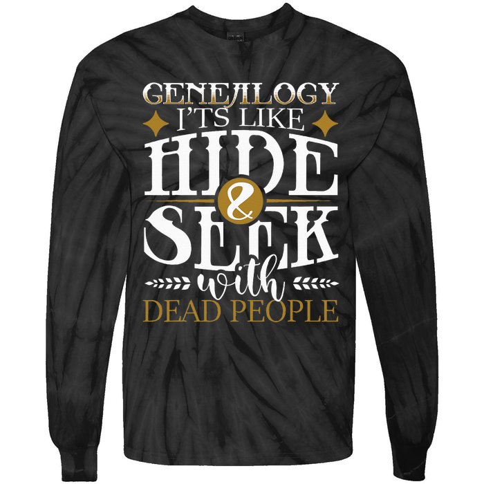 Genealogy Hide & Seek With Dead People Genealogist Ancestry Tie-Dye Long Sleeve Shirt