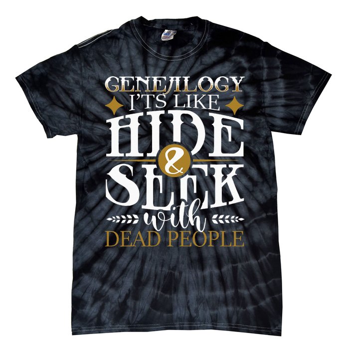 Genealogy Hide & Seek With Dead People Genealogist Ancestry Tie-Dye T-Shirt