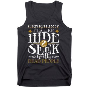 Genealogy Hide & Seek With Dead People Genealogist Ancestry Tank Top