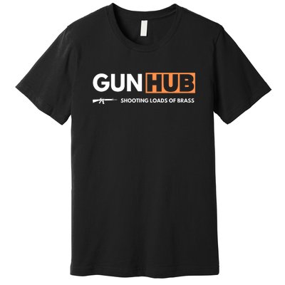 Gun Hub Shooting Loads Of Brass Premium T-Shirt