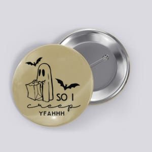 Ghosts Halloween So I Creep Yeahhh Halloween Spooky Season Button