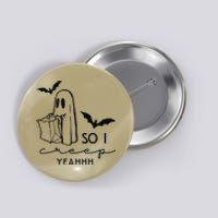 Ghosts Halloween So I Creep Yeahhh Halloween Spooky Season Button