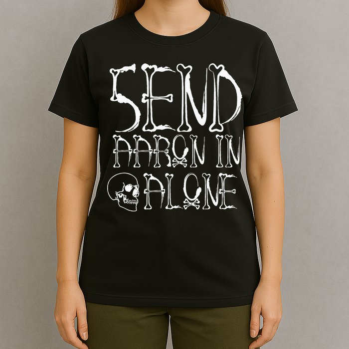Ghost Hunting Send Aaron In Alone Halloween T-Shirt