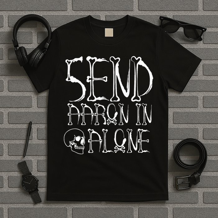 Ghost Hunting Send Aaron In Alone Halloween T-Shirt