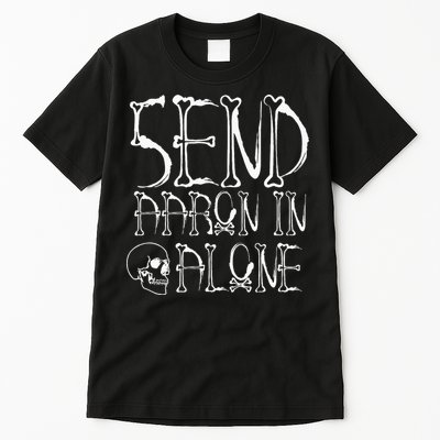 Ghost Hunting Send Aaron In Alone Halloween Tall T-Shirt